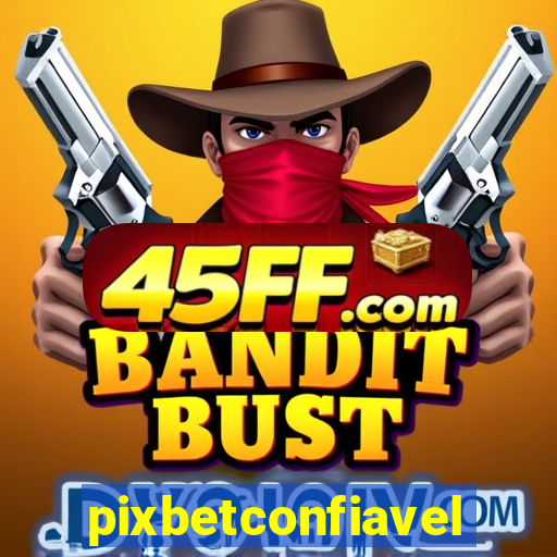 pixbetconfiavel